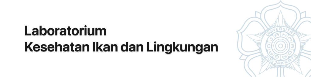 Laboratorium Kesehatan Ikan dan Lingkungan – Departemen Perikanan UGM